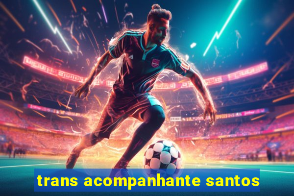 trans acompanhante santos