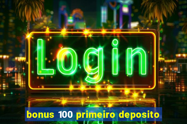 bonus 100 primeiro deposito