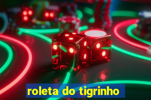 roleta do tigrinho