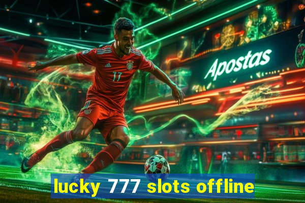 lucky 777 slots offline