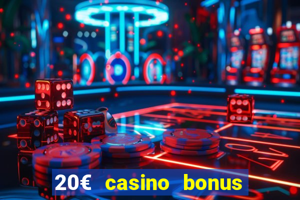 20€ casino bonus ohne einzahlung