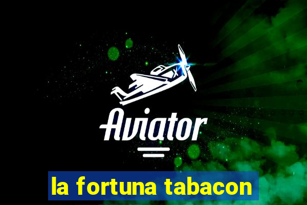 la fortuna tabacon