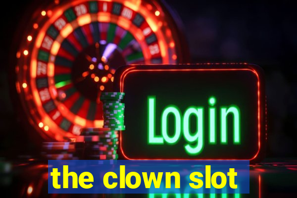 the clown slot