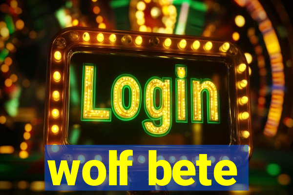 wolf bete