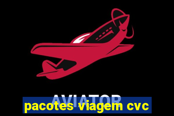 pacotes viagem cvc