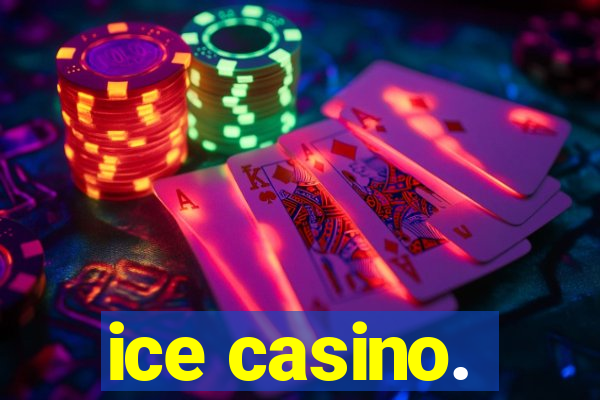 ice casino.