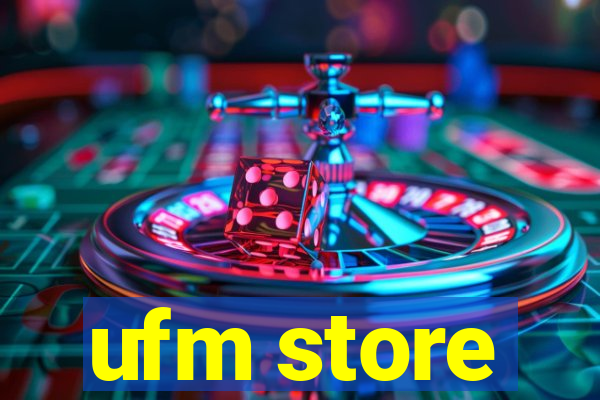 ufm store