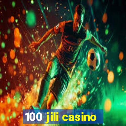 100 jili casino