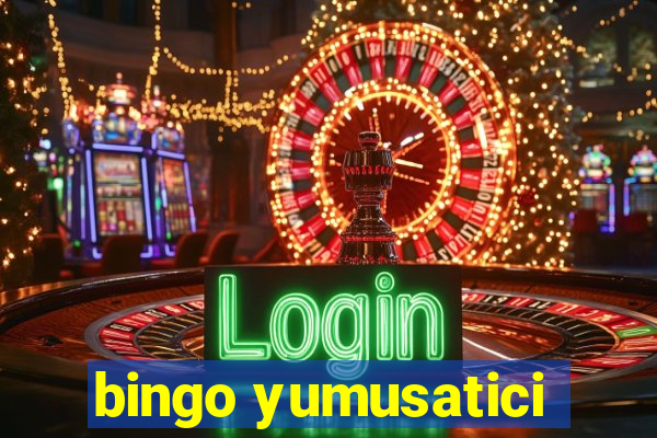 bingo yumusatici