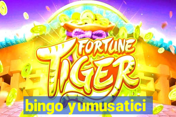 bingo yumusatici