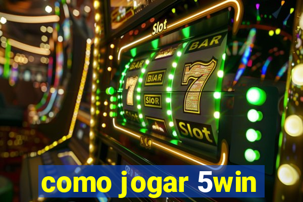 como jogar 5win