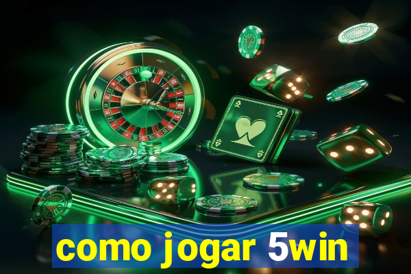 como jogar 5win