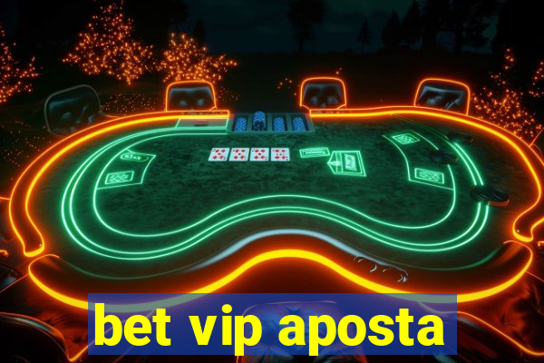 bet vip aposta