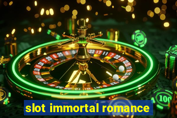 slot immortal romance