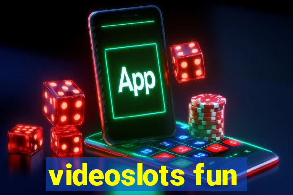 videoslots fun