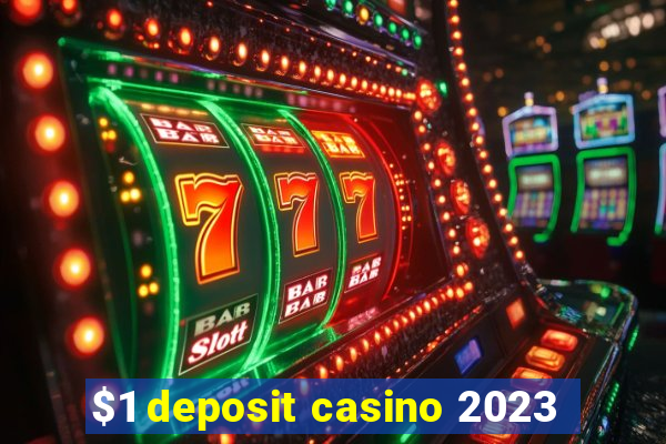 $1 deposit casino 2023