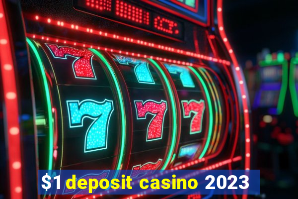 $1 deposit casino 2023