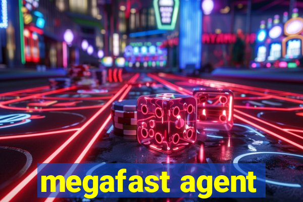 megafast agent