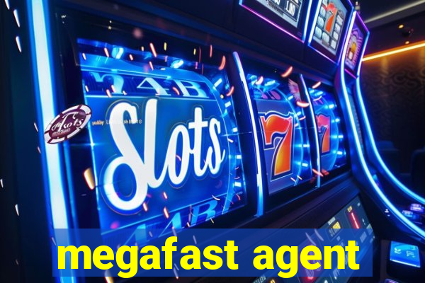 megafast agent