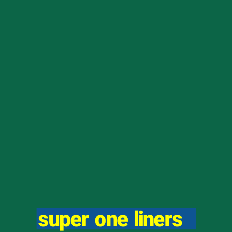 super one liners