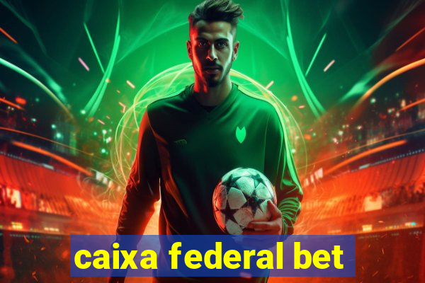 caixa federal bet