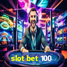 slot bet 100