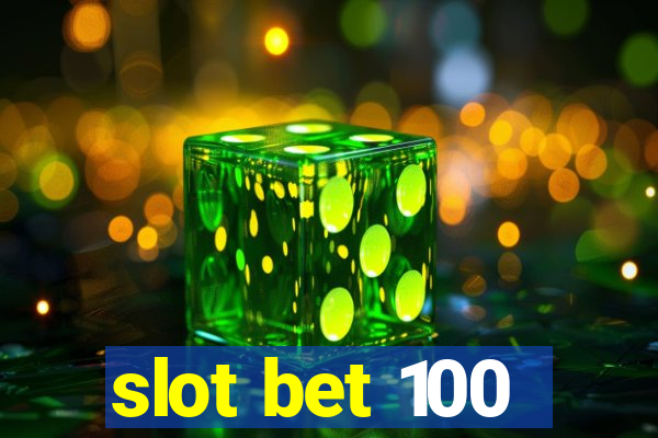 slot bet 100