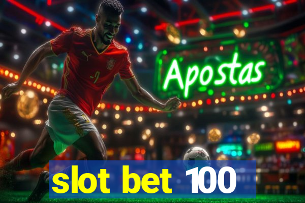 slot bet 100