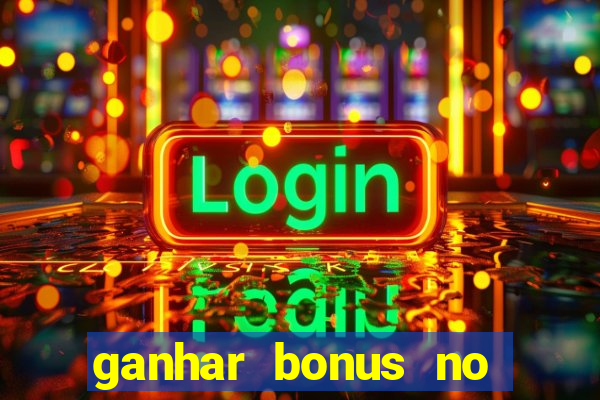 ganhar bonus no cadastro sem deposito