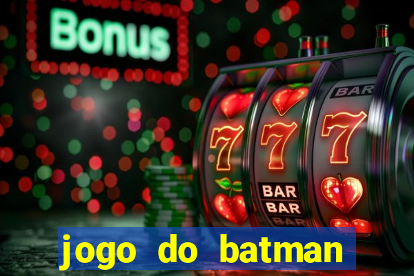 jogo do batman para celular