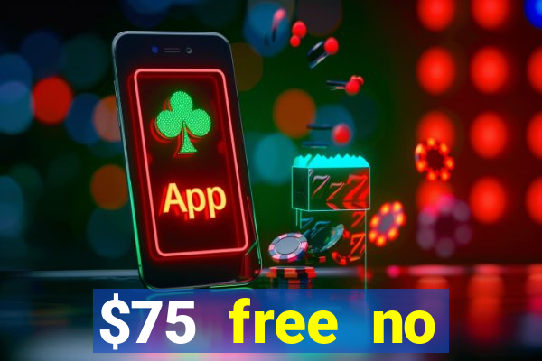 $75 free no deposit casino