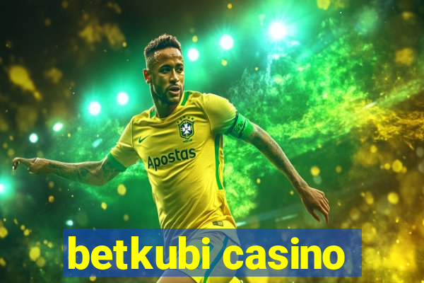 betkubi casino