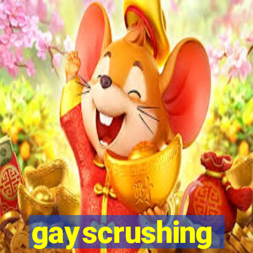 gayscrushing