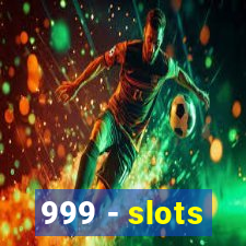 999 - slots