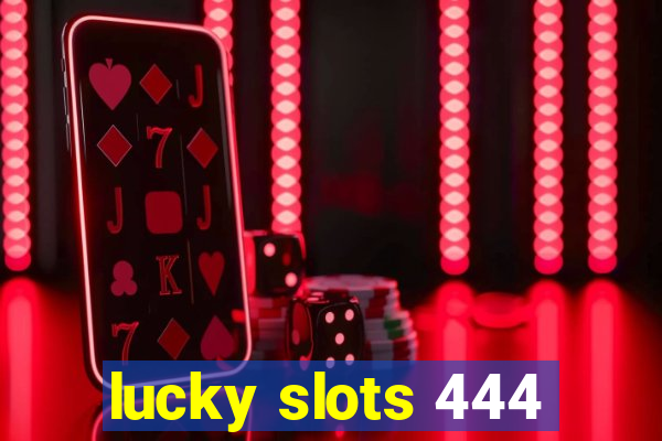 lucky slots 444