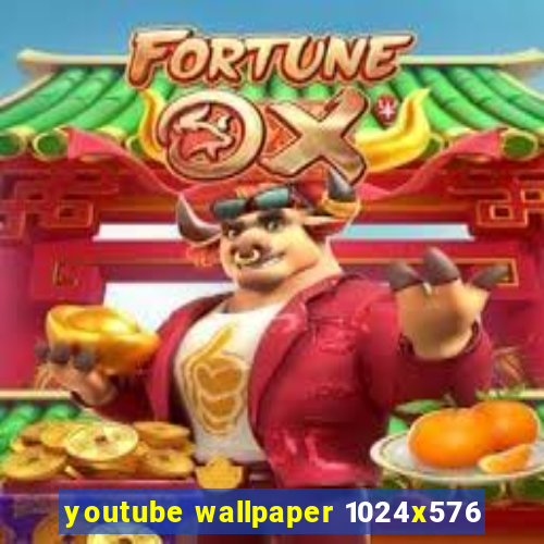 youtube wallpaper 1024x576