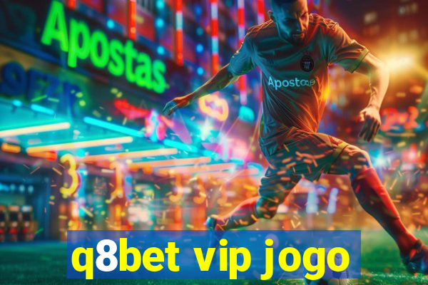 q8bet vip jogo