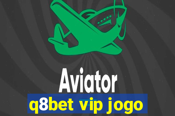 q8bet vip jogo