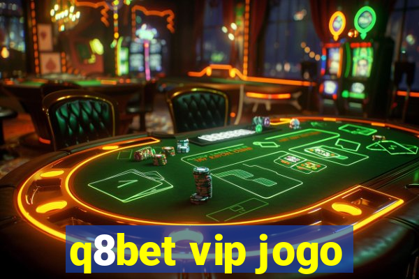 q8bet vip jogo