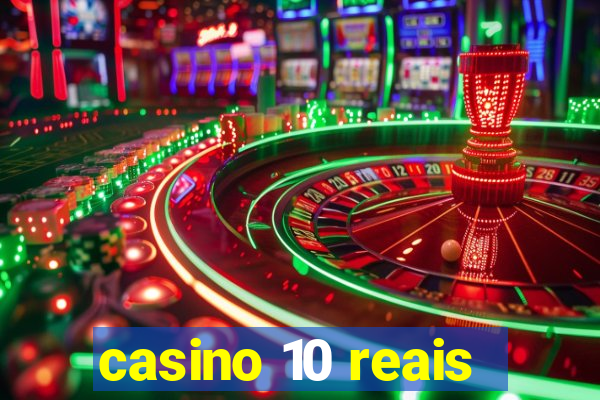 casino 10 reais