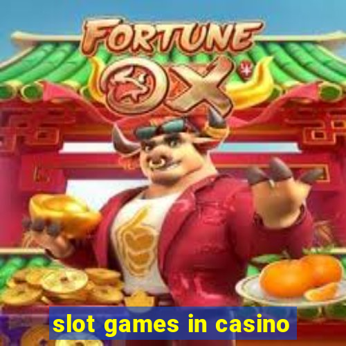 slot games in casino