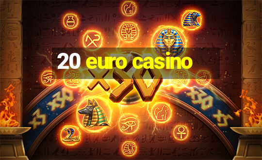 20 euro casino