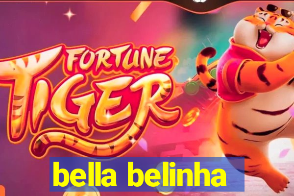 bella belinha