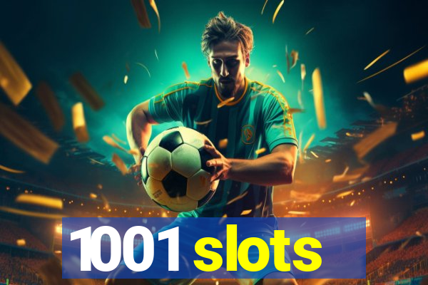 1001 slots