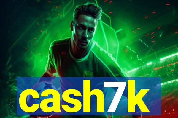 cash7k