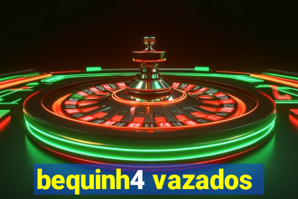 bequinh4 vazados