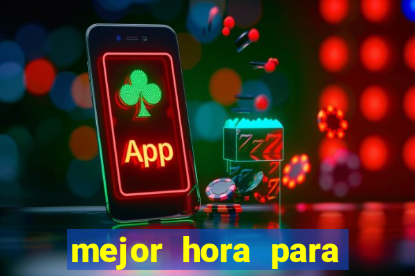 mejor hora para jugar al casino online