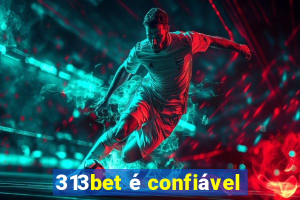 313bet é confiável