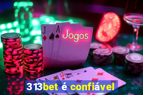 313bet é confiável