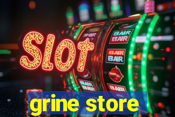 grine store